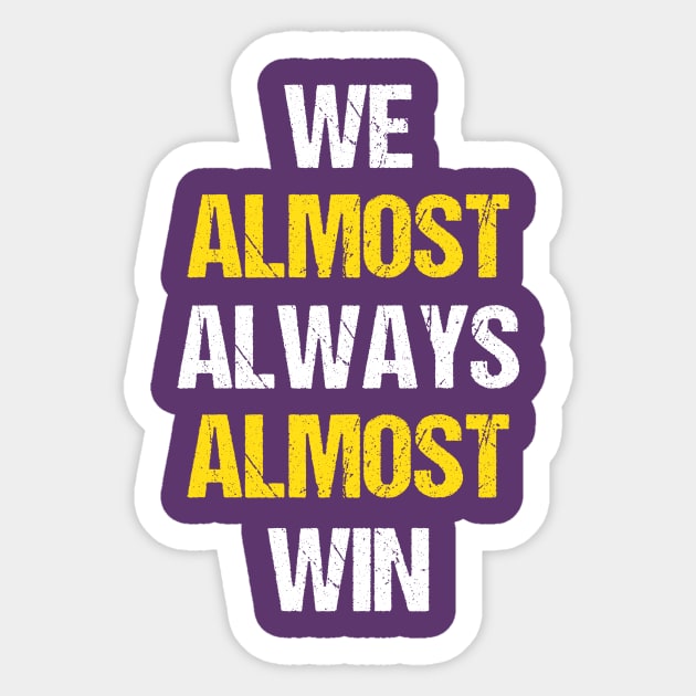 We almost always almost win Sticker by Sabahmd